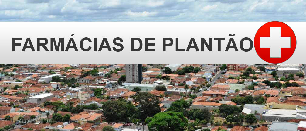 FARMACIAS: HORÁRIO DO PLANTÃO NOTURNO – INICIO AS 23:00 ATÉ AS 07:00